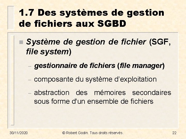 1. 7 Des systèmes de gestion de fichiers aux SGBD n Système de gestion