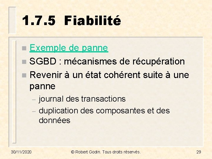 1. 7. 5 Fiabilité Exemple de panne n SGBD : mécanismes de récupération n