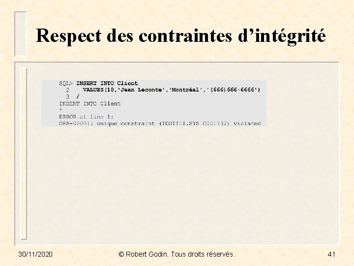 Respect des contraintes d’intégrité 30/11/2020 © Robert Godin. Tous droits réservés. 41 