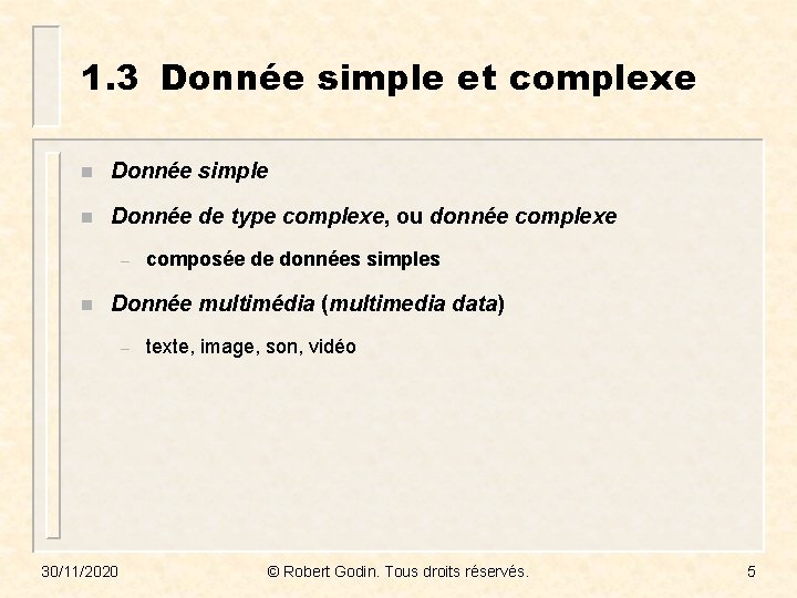 1. 3 Donnée simple et complexe n Donnée simple n Donnée de type complexe,