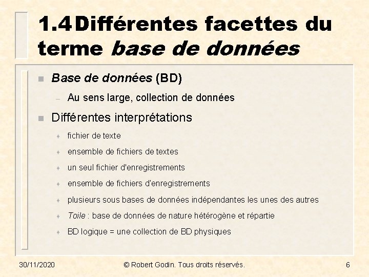 1. 4 Différentes facettes du terme base de données n Base de données (BD)