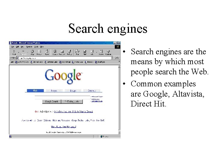 Search engines • Search engines are the means by which most people search the