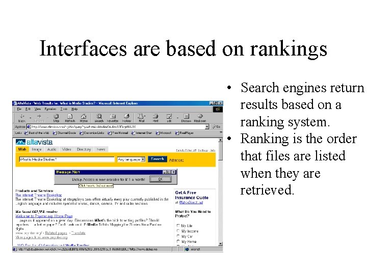 Interfaces are based on rankings • Search engines return results based on a ranking