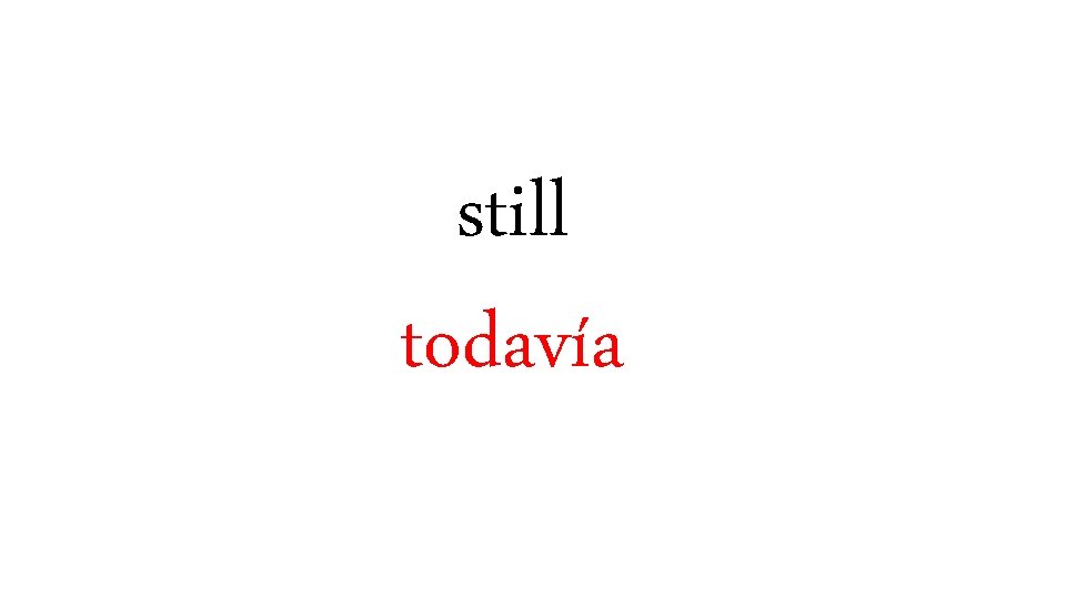 still todavía 