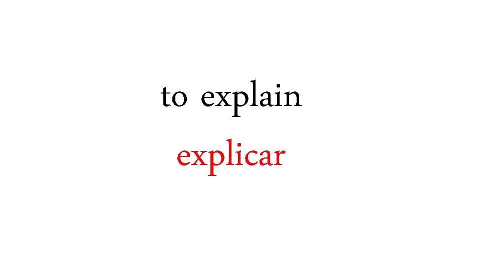 to explain explicar 