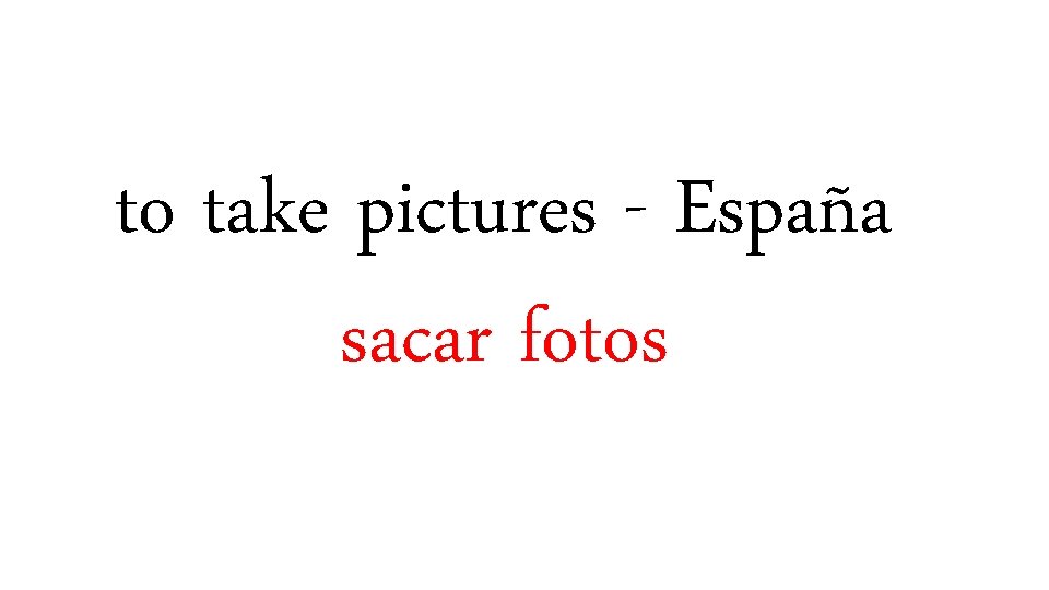 to take pictures - España sacar fotos 