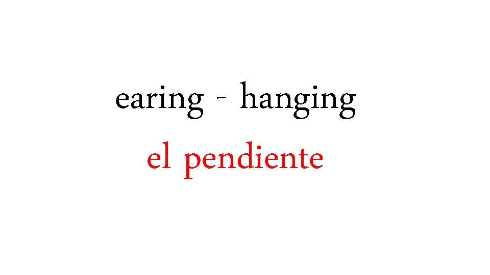 earing - hanging el pendiente 