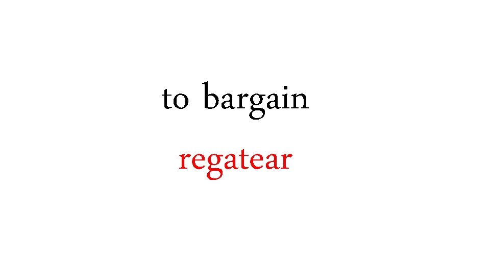 to bargain regatear 
