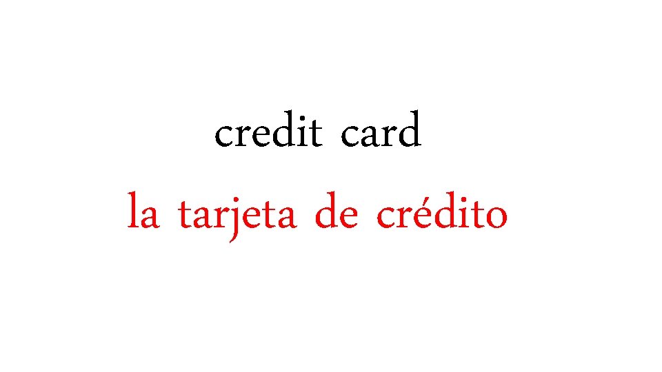 credit card la tarjeta de crédito 