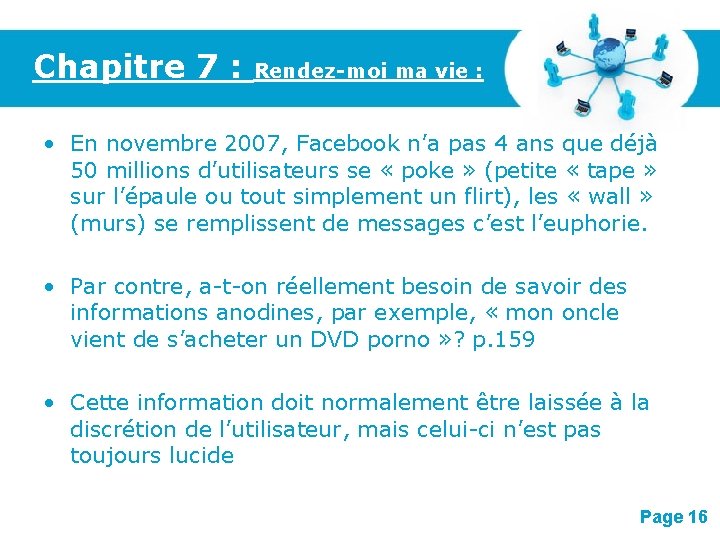 Chapitre 7 : Rendez-moi ma vie : • En novembre 2007, Facebook n’a pas