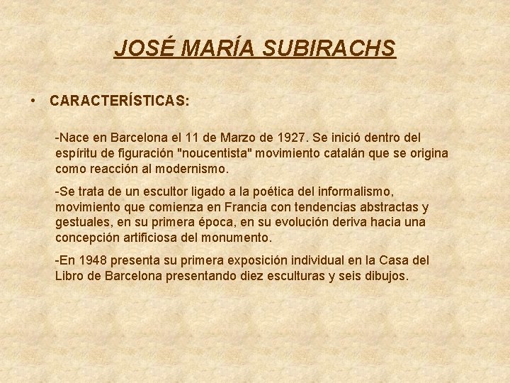JOSÉ MARÍA SUBIRACHS • CARACTERÍSTICAS: -Nace en Barcelona el 11 de Marzo de 1927.
