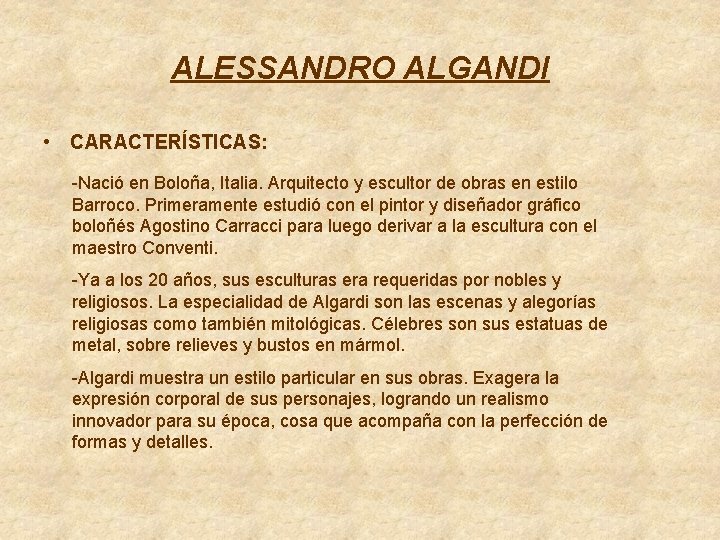 ALESSANDRO ALGANDI • CARACTERÍSTICAS: -Nació en Boloña, Italia. Arquitecto y escultor de obras en