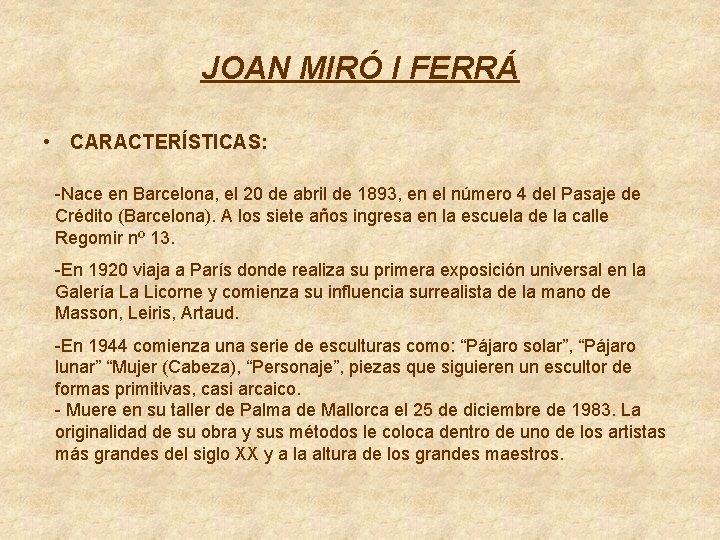 JOAN MIRÓ I FERRÁ • CARACTERÍSTICAS: -Nace en Barcelona, el 20 de abril de