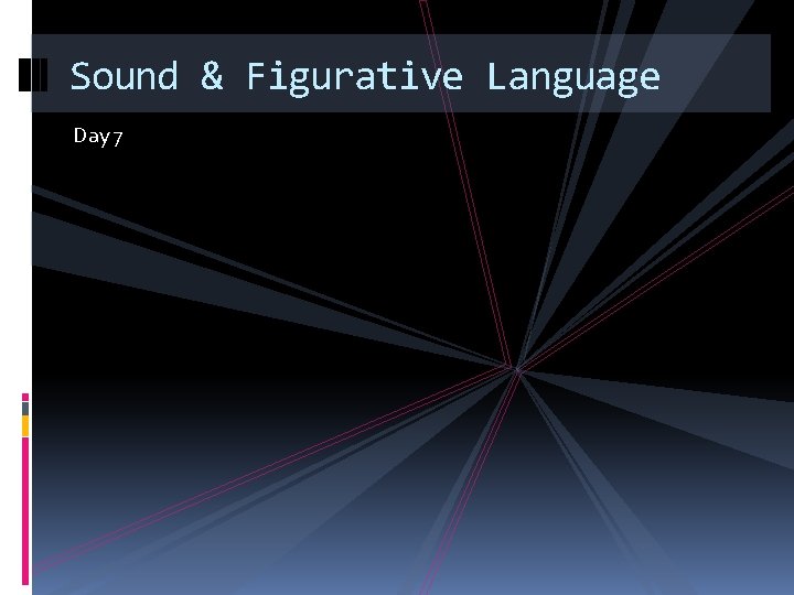 Sound & Figurative Language Day 7 