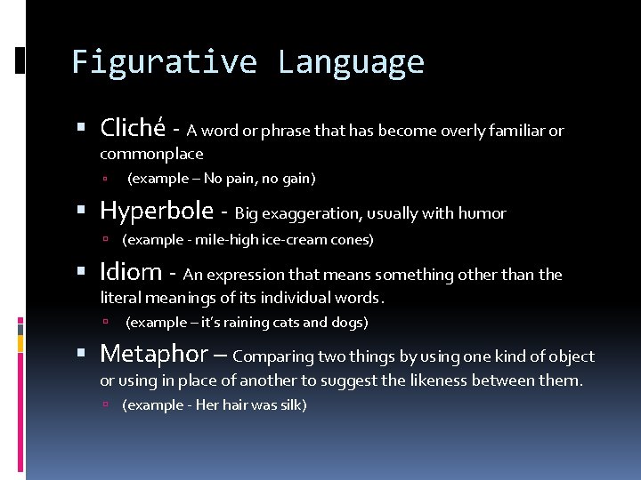 Figurative Language Cliché - A word or phrase that has become overly familiar or