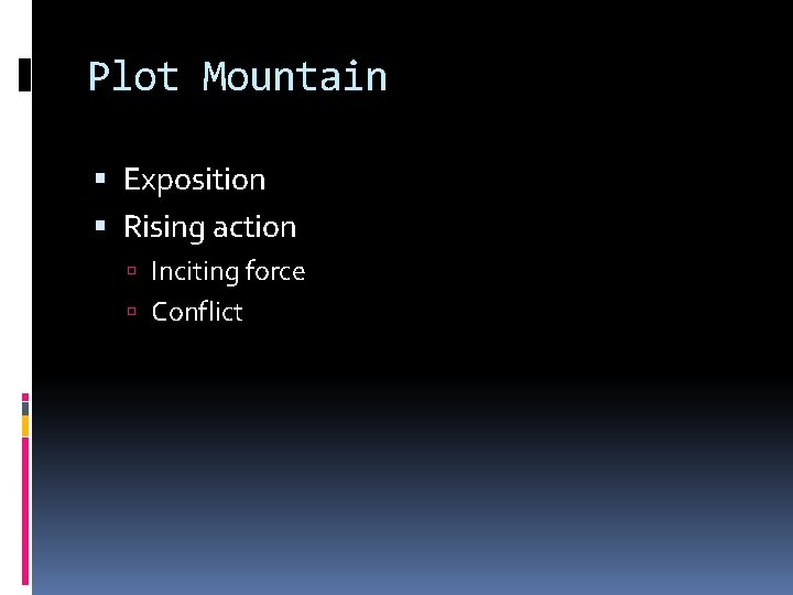 Plot Mountain Exposition Rising action Inciting force Conflict 