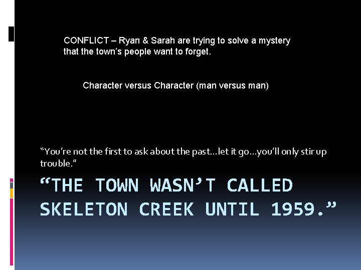CONFLICT – Ryan & Sarah are trying to solve a mystery that the town’s