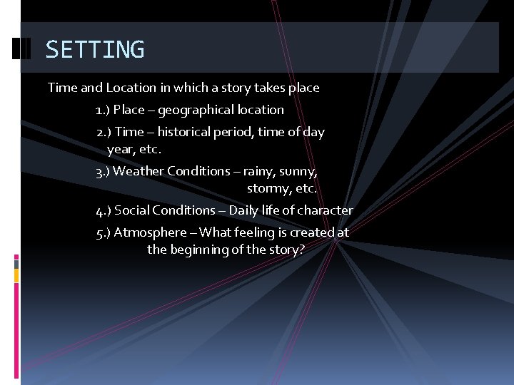 SETTING Time and Location in which a story takes place 1. ) Place –