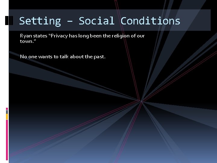 Setting – Social Conditions Ryan states “Privacy has long been the religion of our