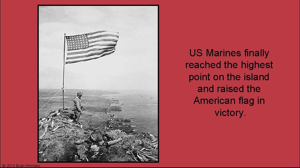 US Marines finally reached the highest point on the island raised the American flag