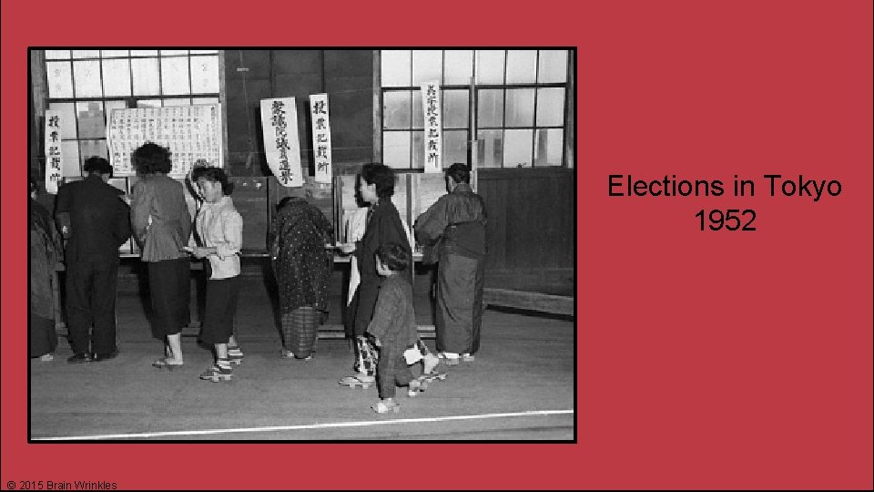 Elections in Tokyo 1952 © 2015 Brain Wrinkles 