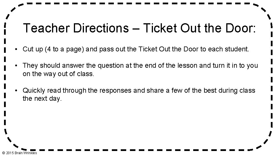Teacher Directions – Ticket Out the Door: • Cut up (4 to a page)