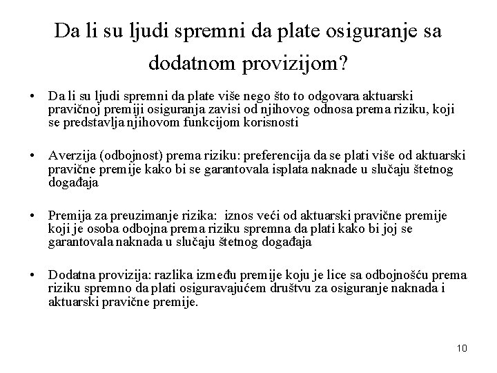 Da li su ljudi spremni da plate osiguranje sa dodatnom provizijom? • Da li