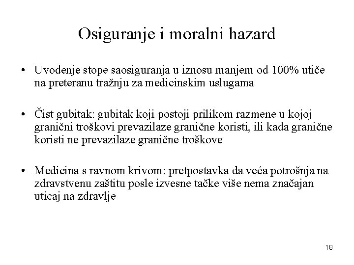 Osiguranje i moralni hazard • Uvođenje stope saosiguranja u iznosu manjem od 100% utiče