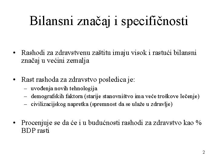 Bilansni značaj i specifičnosti • Rashodi za zdravstvenu zaštitu imaju visok i rastući bilansni