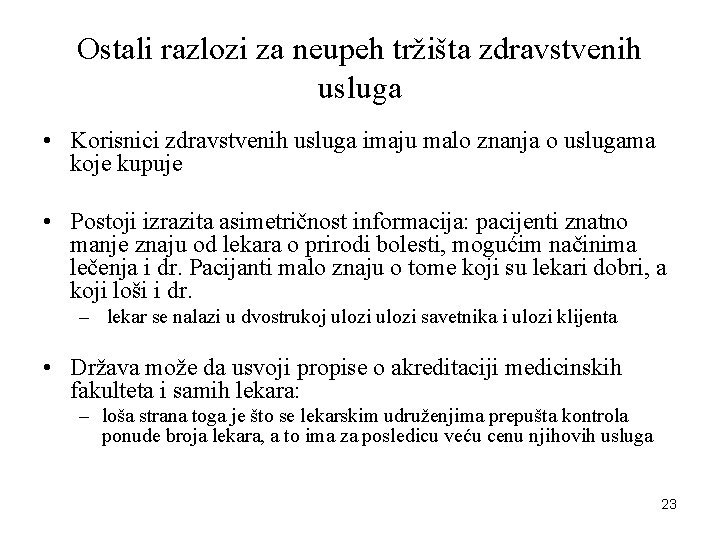 Ostali razlozi za neupeh tržišta zdravstvenih usluga • Korisnici zdravstvenih usluga imaju malo znanja