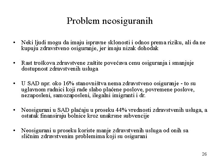 Problem neosiguranih • Neki ljudi mogu da imaju ispravne sklonosti i odnos prema riziku,