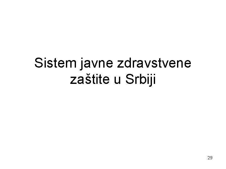 Sistem javne zdravstvene zaštite u Srbiji 29 