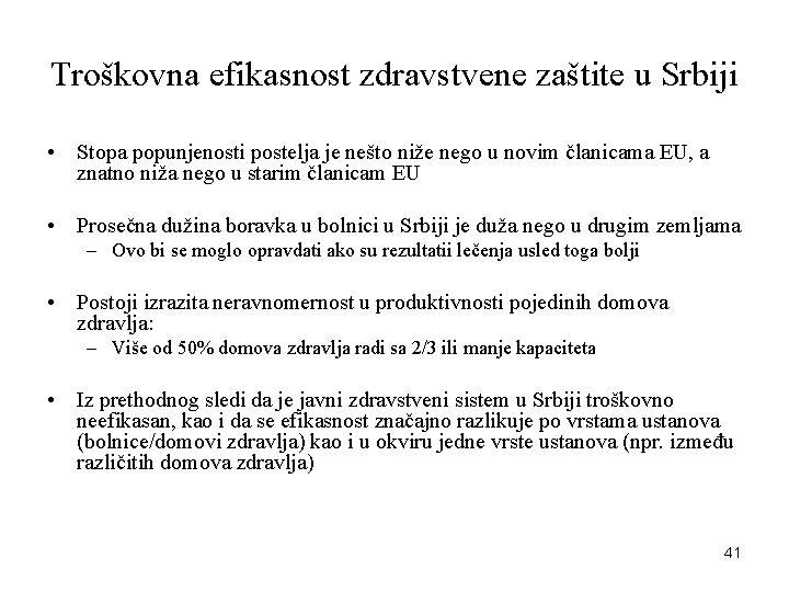 Troškovna efikasnost zdravstvene zaštite u Srbiji • Stopa popunjenosti postelja je nešto niže nego