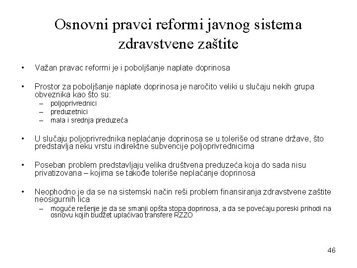 Osnovni pravci reformi javnog sistema zdravstvene zaštite • Važan pravac reformi je i poboljšanje