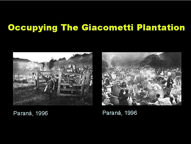 Occupying The Giacometti Plantation Paraná, 1996 