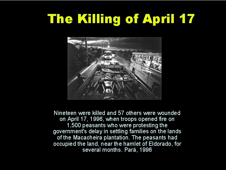 The Killing of April 17 Nineteen were killed and 57 others were wounded on
