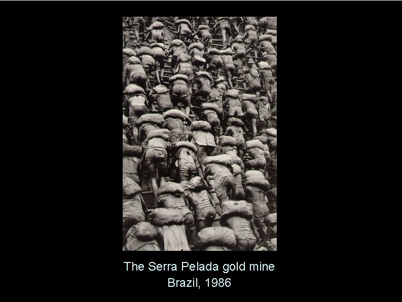 The Serra Pelada gold mine Brazil, 1986 