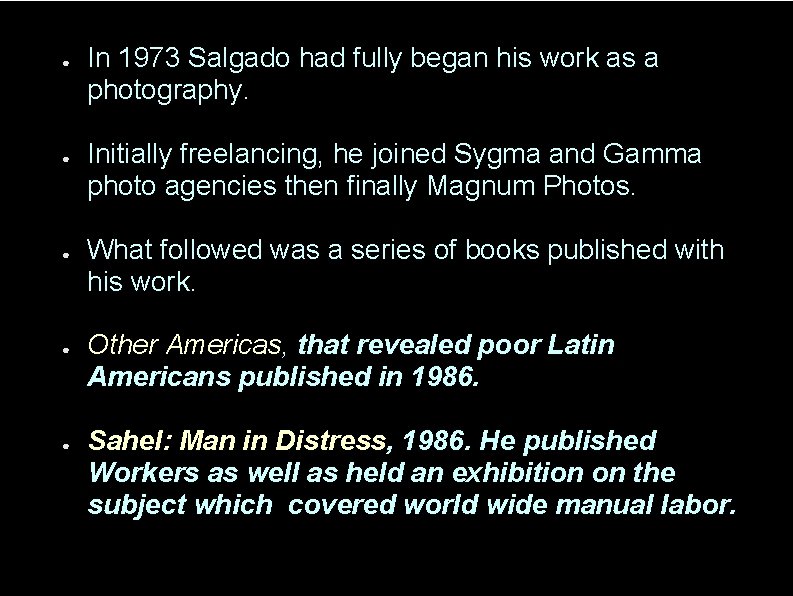 ● ● ● In 1973 Salgado had fully began his work as a photography.