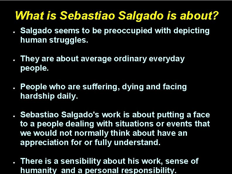 What is Sebastiao Salgado is about? ● ● ● Salgado seems to be preoccupied