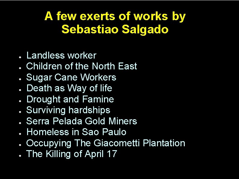 A few exerts of works by Sebastiao Salgado ● ● ● ● ● Landless