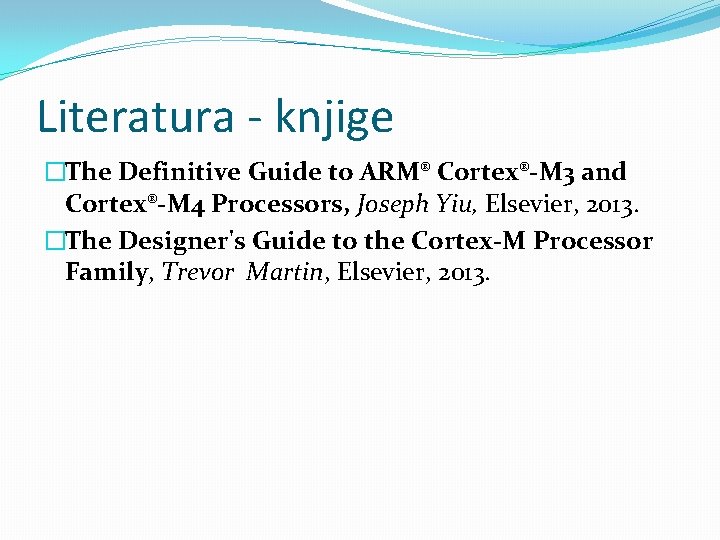 Literatura - knjige �The Definitive Guide to ARM® Cortex®-M 3 and Cortex®-M 4 Processors,