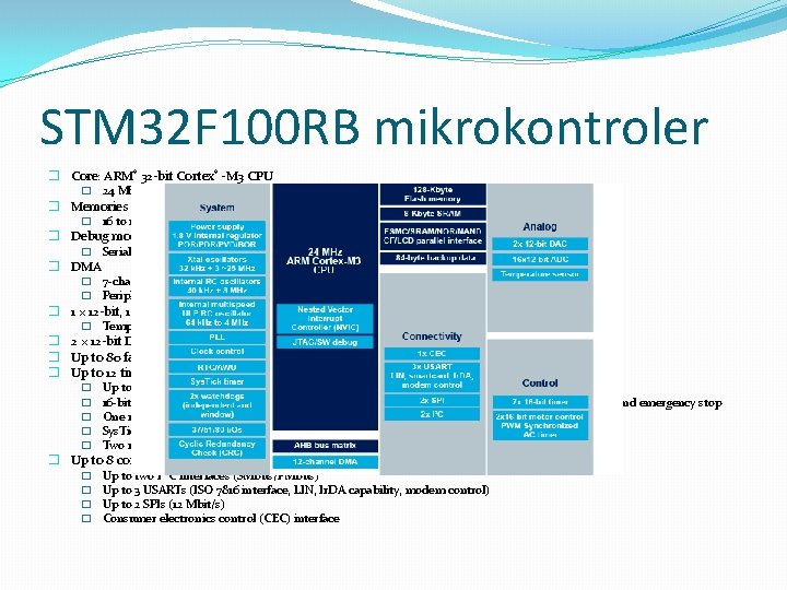 STM 32 F 100 RB mikrokontroler � Core: ARM® 32 -bit Cortex® -M 3