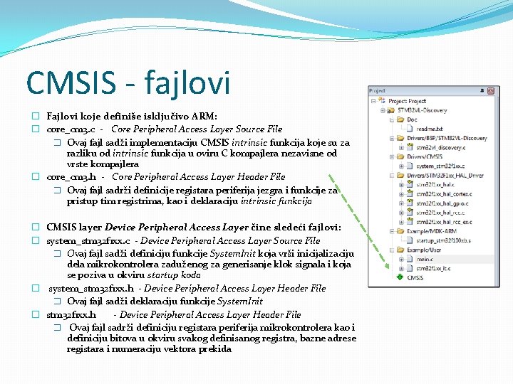 CMSIS - fajlovi � Fajlovi koje definiše isključivo ARM: � core_cm 3. c -