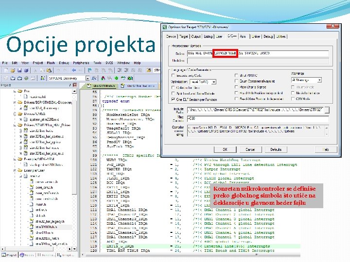 Opcije projekta Konretan mikrokontroler se definiše preko globalnog simbola što utiče na deklaracije u