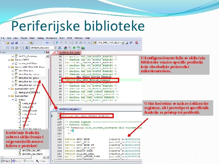 Periferijske biblioteke U konfiguracionom fajlu se uključuju biblioteke vendor-specific periferija koje obezbeđuje proizvođač mikrokontrolera.