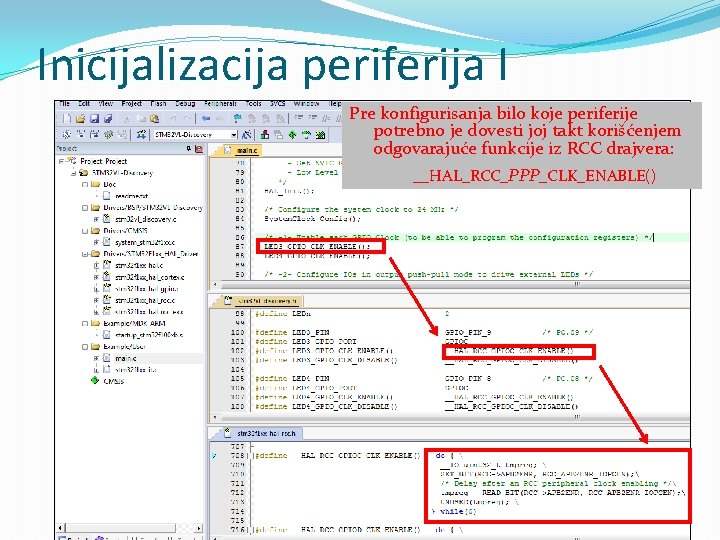 Inicijalizacija periferija I Pre konfigurisanja bilo koje periferije potrebno je dovesti joj takt korišćenjem