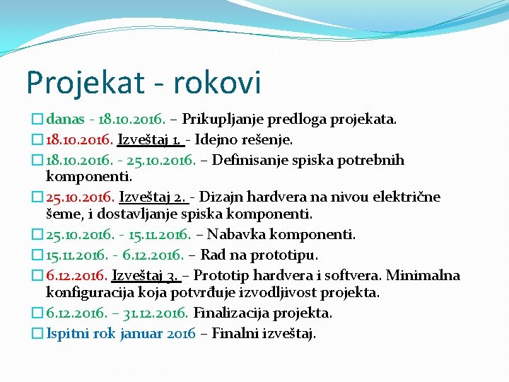 Projekat - rokovi �danas - 18. 10. 2016. – Prikupljanje predloga projekata. � 18.