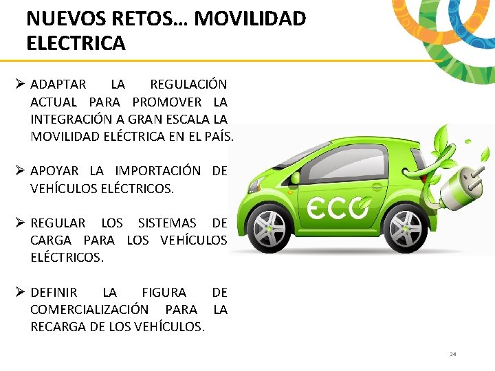 NUEVOS RETOS… MOVILIDAD ELECTRICA Ø ADAPTAR LA REGULACIÓN ACTUAL PARA PROMOVER LA INTEGRACIÓN A