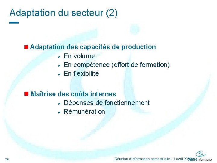 Adaptation du secteur (2) n Adaptation des capacités de production a En volume a