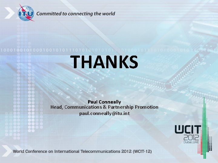 THANKS Paul Conneally Head, Communications & Partnership Promotion paul. conneally@itu. int 